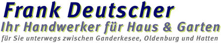 Frank Deutscher - Ihr Handwerker für Haus und Garten